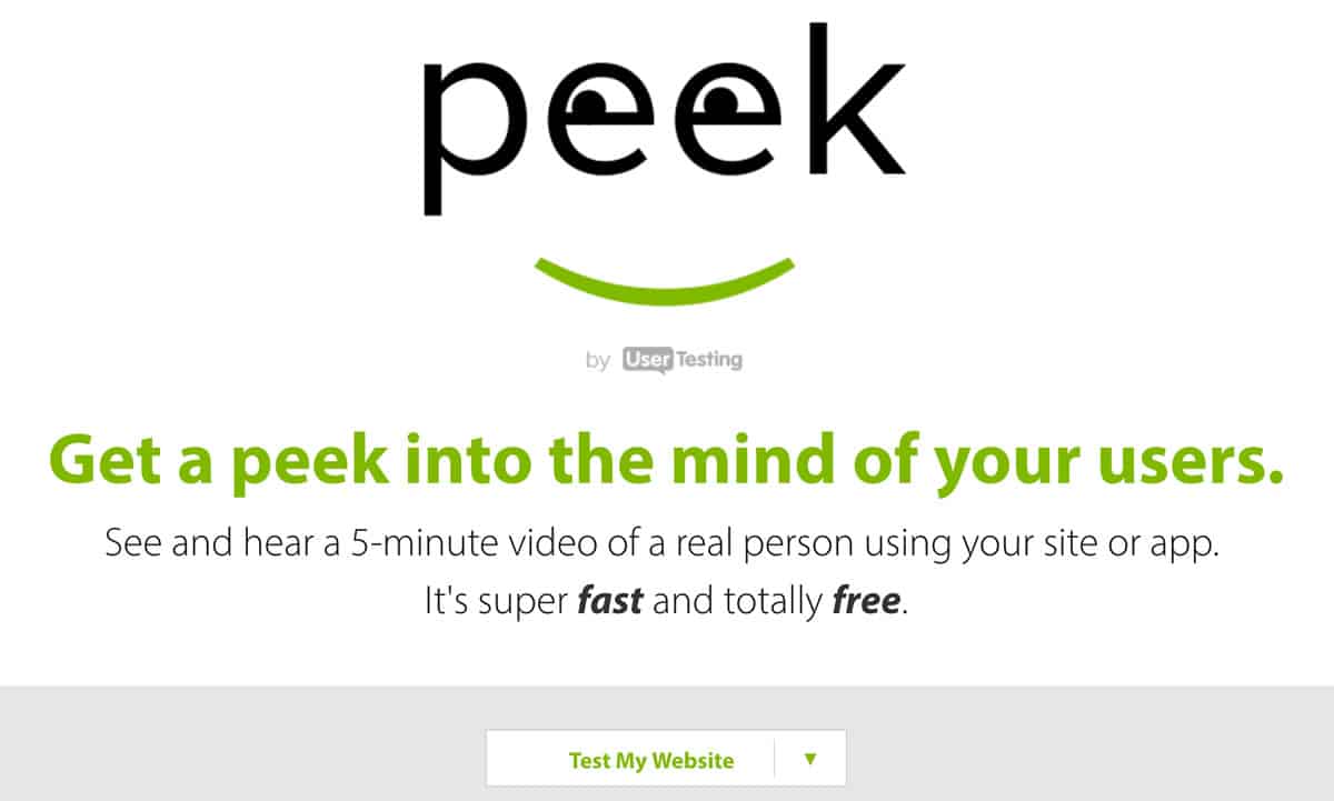 Image of the home page of Peek User testing. It says ‘Get a peek into the mind of your users. See and hear a 5-minute video of a real person using your site or app. It’s super fast and totally free.