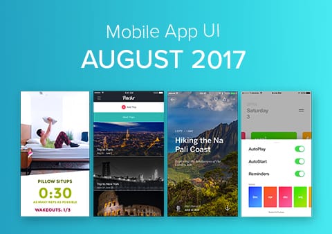 Top 10 Mobile App UI of August 2017