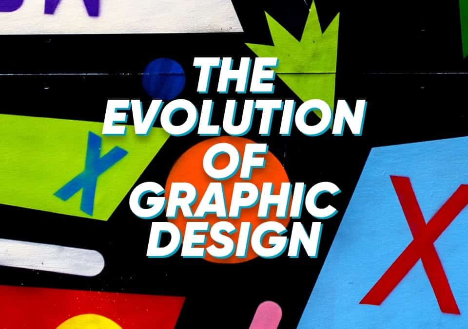 The Evolution of Graphic Design