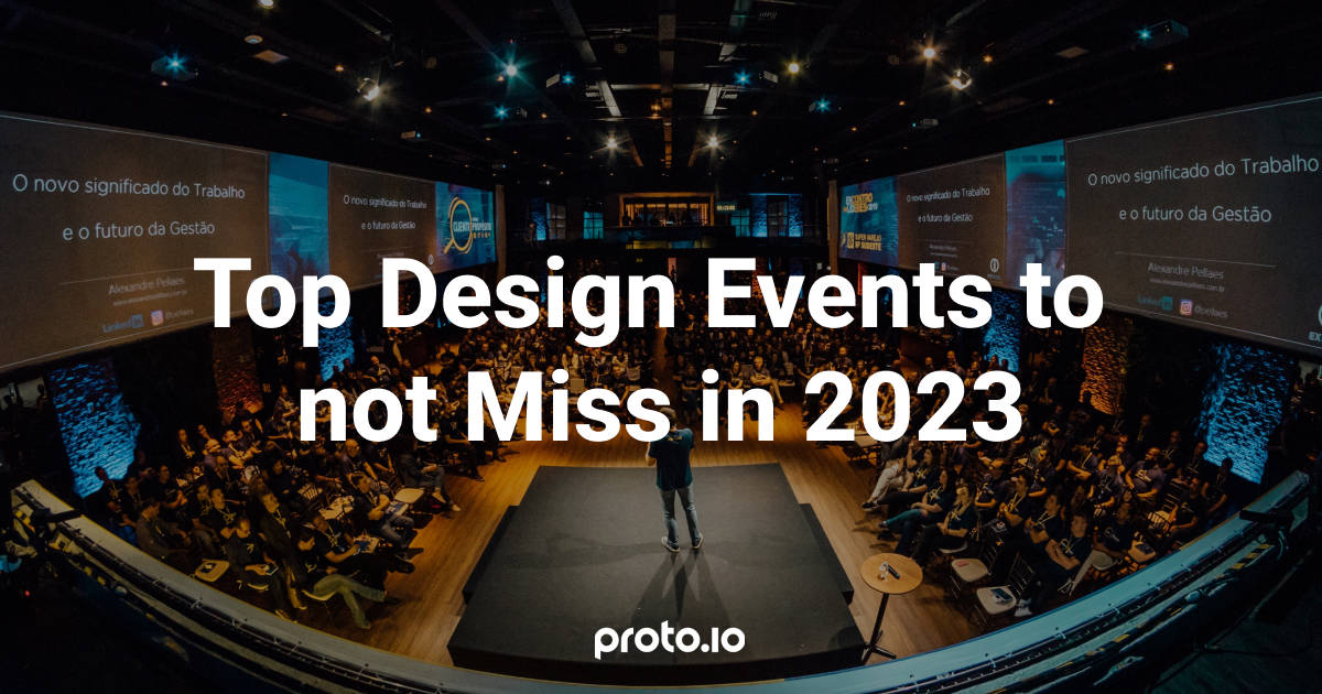 Top Design Events to not Miss in 2023 Proto.io Blog